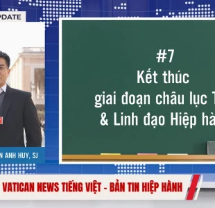 #07 Bản tin Hiệp hành | Kết thúc giai đoạn châu lục THĐ & Linh đạo Hiệp hành