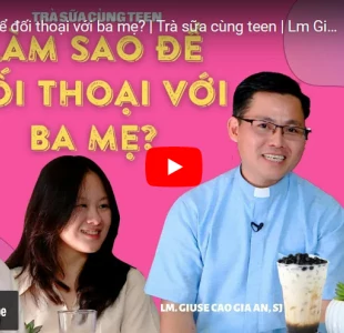 TRÀ SỮA CÙNG TEEN: LÀM SAO ĐỂ ĐỐI THOẠI VỚI BA MẸ?