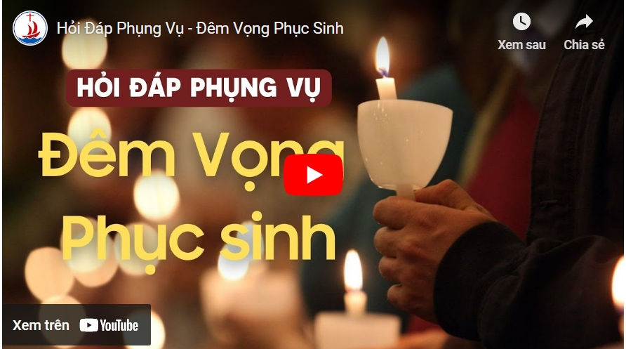 HỎI ĐÁP PHỤNG VỤ: ĐÊM VỌNG PHỤC SINH