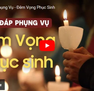 HỎI ĐÁP PHỤNG VỤ: ĐÊM VỌNG PHỤC SINH