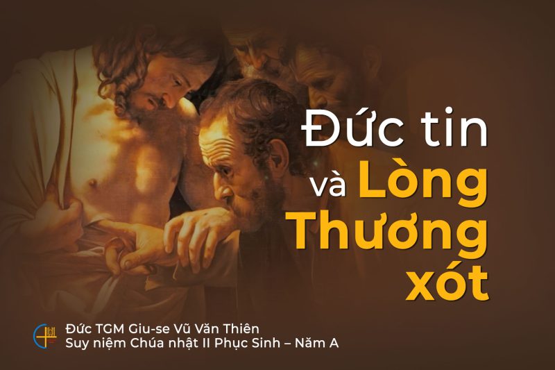 “Đức tin và Lòng thương xót” – Chúa Nhật Phục Sinh – Năm A