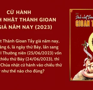 Cử hành lễ Sinh nhật Thánh Gioan Tẩy giả năm nay (2023)