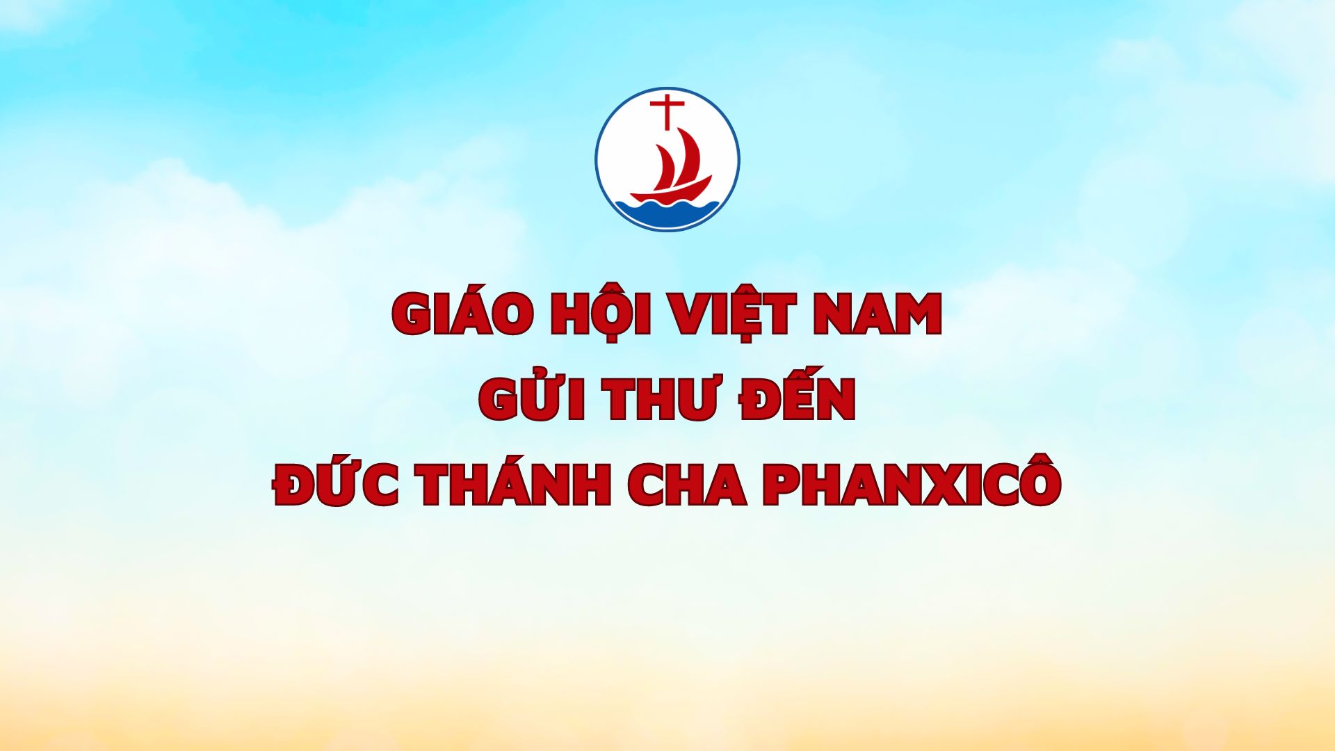 Giáo hội Việt Nam gửi Thư đến Đức Thánh Cha Phanxicô