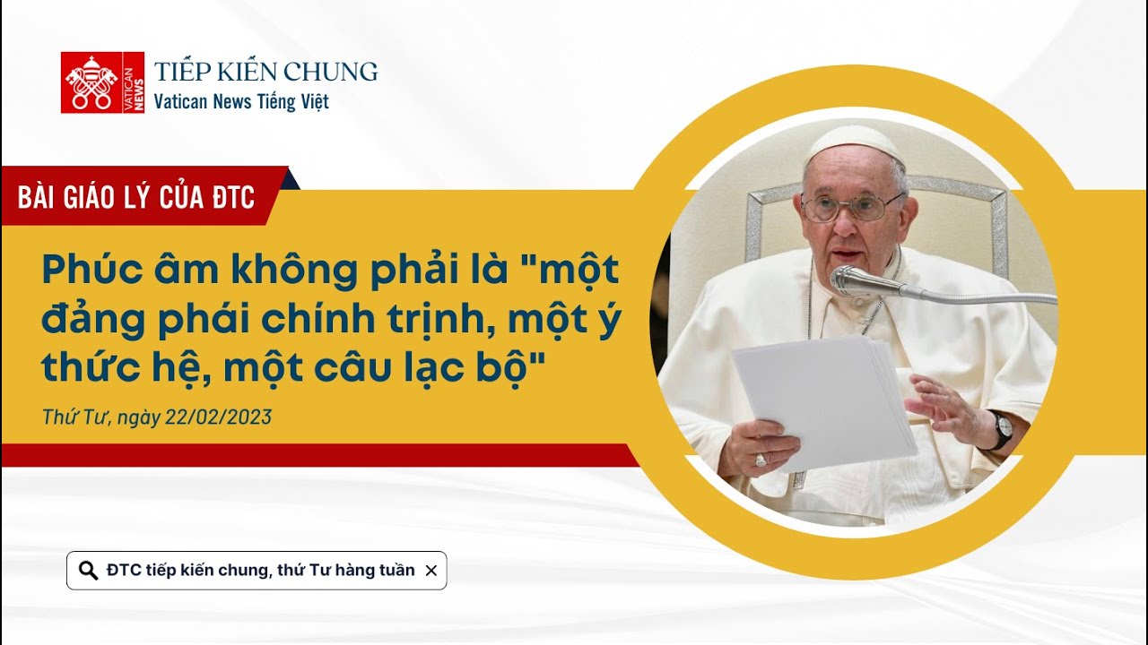 Tiếp kiến chung 22/02: Phúc Âm không phải là "một đảng phái chính trị, một ý thức hệ, một câu lạc bộ"