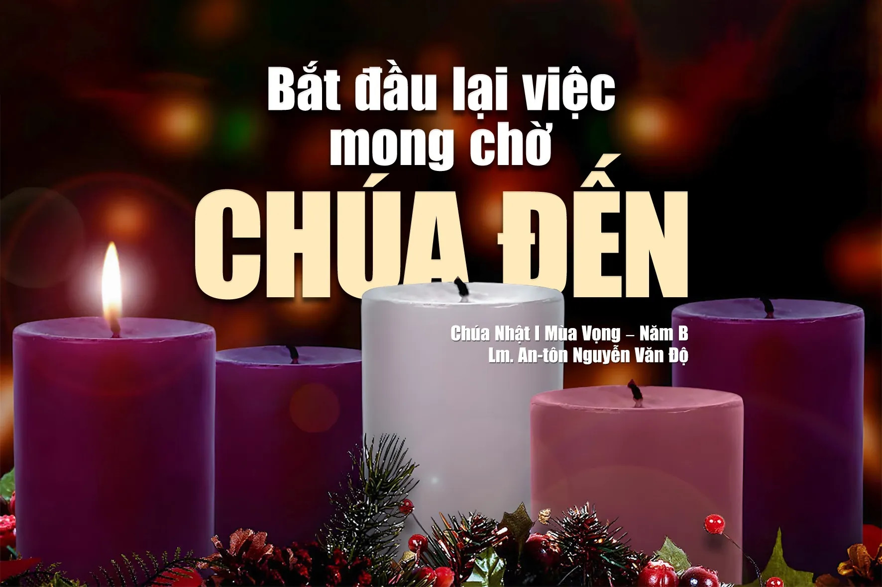 Bắt đầu lại việc mong chờ Chúa đến – Chúa nhật I mùa Vọng – Năm B