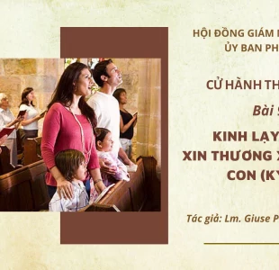 Cử hành Thánh Thể: Bài 9 - Kinh lạy Chúa, xin thương xót chúng con (kyrie)